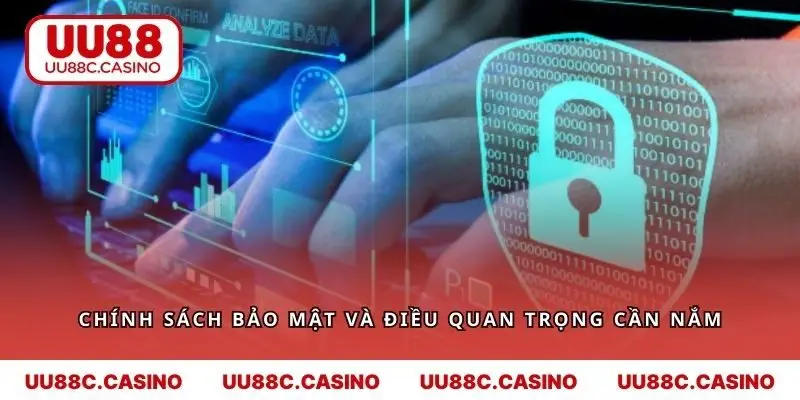 Chính sách bảo mật và những điều quan trọng cần nắm rõ