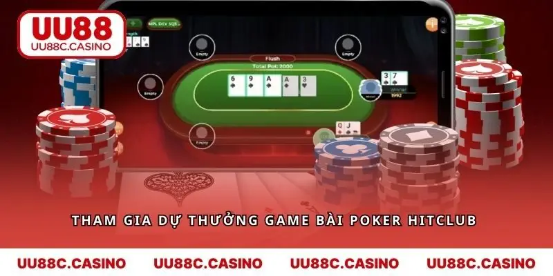 Tham gia dự thưởng game bài Poker Hitclub